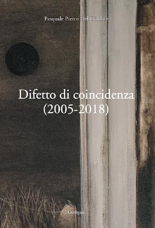 Difetto di coincidenza (2005-2018) - Pasquale Pietro Del Giudice - copertina