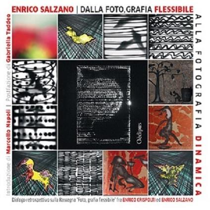 Dalla foto, grafia flessibile alla fotografia dinamica. Dialogo retrospettivo sulla Rassegna «Foto, grafia flessibile» fra Enrico Crispolti e Enrico Salzano - Enrico Salzano - copertina