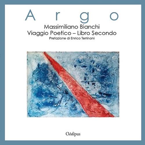 Argo. Viaggio poetico. Vol. 2: battaglia, La. - Massimiliano Bianchi - copertina