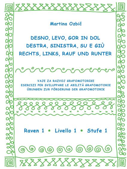 Desno, levo, gor in dol-Destra, sinistra, su e giù-Rechst, Links, Rauf und Runter. Ediz. a spirale. Vol. 1: Raven 1-Livello 1-Stufe 1 - Martina Ozbič - copertina