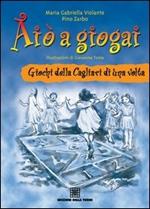 Aiò a giogai. Giochi della Cagliari di una volta