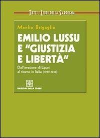 Emilio Lussu e «giustizia e libertà». Dall'evasione di Lipari al ritorno in Italia - Manlio Brigaglia - copertina