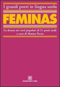 Féminas. La donna nei versi popolari di 51 poeti sardi. Testo sardo e italiano - copertina