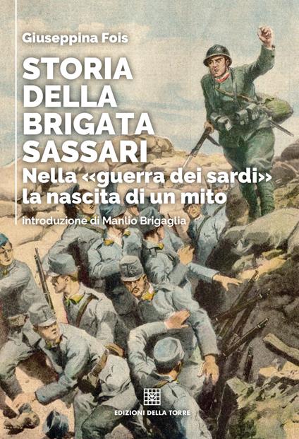 Storia della brigata Sassari. Nella «guerra dei sardi» la nascita di un mito - Giuseppina Fois - ebook