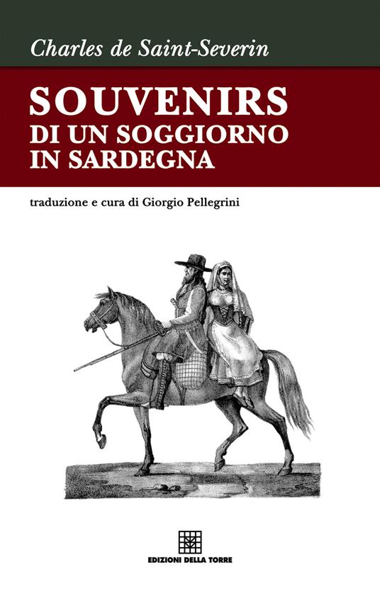 Souvenirs di un soggiorno in Sardegna - Charles de Saint-Severin,Giorgio Pellegrini - ebook