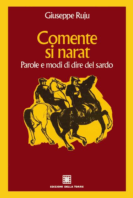 Comente si narat. Parole e modi di dire del sardo - Giuseppe Ruju - ebook