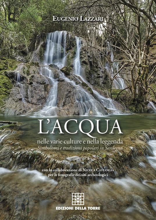 L' acqua nelle varie culture e nella leggenda. Simbolismi e tradizioni popolari in Sardegna - Eugenio Lazzari - copertina