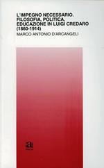 L' impegno necessario. Filosofia, politica, educazione in Luigi Credaro