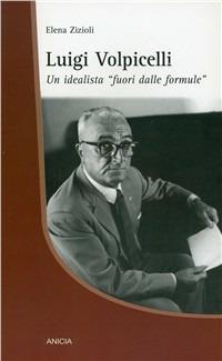 Luigi Volpicelli, un'idealista «fuori dalle formule» - Elena Zizioli - copertina