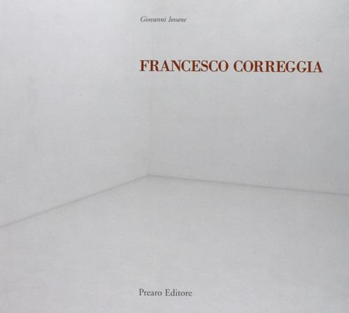 Francesco Correggia. Una bella giornata-A lovely day. Catalogo della mostra. Ediz. italiana e inglese - Maurizio Guerri,Giovanni Iovane - copertina