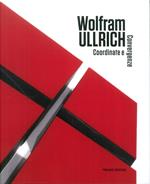 Wolfram Ullrich. Coordinate e convergenze. Ediz. multilingue