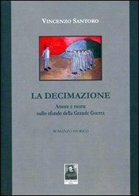 La decimazione. Amore e morte sullo sfondo della grande guerra - Vincenzo Santoro - copertina