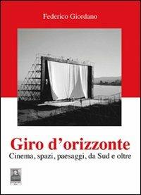 Giro d'orizzonte. Cinema, spazi, paesaggi, da Sud e oltre - Federico Giordano - copertina