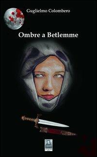 Ombre a Betlemme - Guglielmo Colombero - copertina