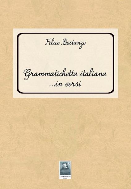 Grammatichetta italiana... in versi - Felice Costanzo - copertina