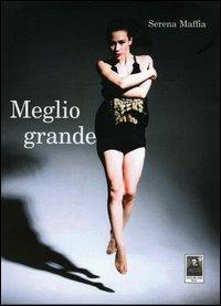 Meglio grande - Serena Maffia - copertina