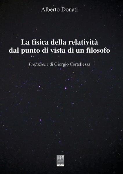 La fisica della relatività dal punto di vista di un filosofo - Alberto Donati - copertina