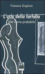 L' urlo della farfalla. Una storia probabile