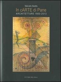 In cARTE di Pane. Architetture (1980-2013) - Marcello Sèstito - copertina