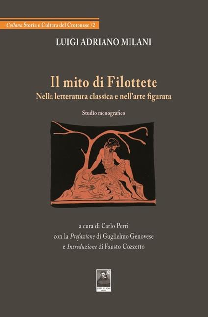 Il mito di Filottete nella letteratura classica e nell'arte figurata - Luigi A. Milani - copertina