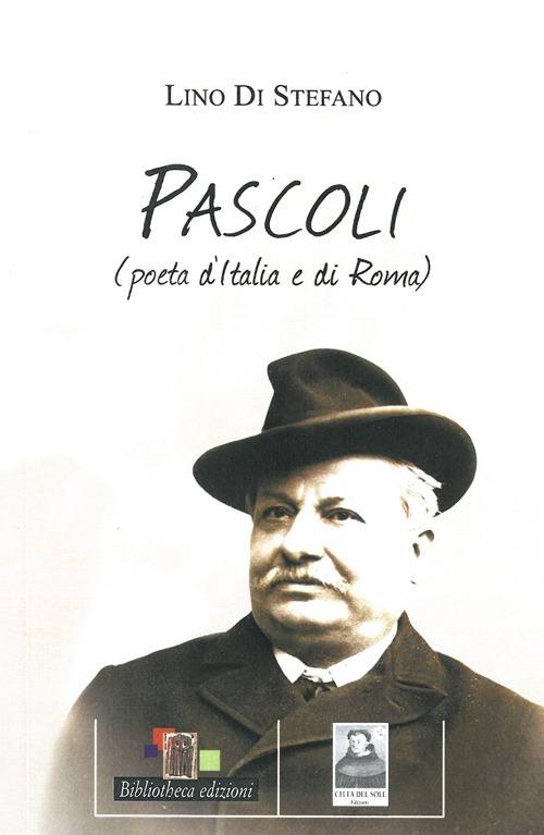 Pascoli poeta d'Italia e di Roma - Lino Di Stefano - copertina