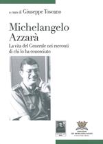 Michelangelo Azzarà. La vita del generale nei racconti di chi lo ha conosciuto