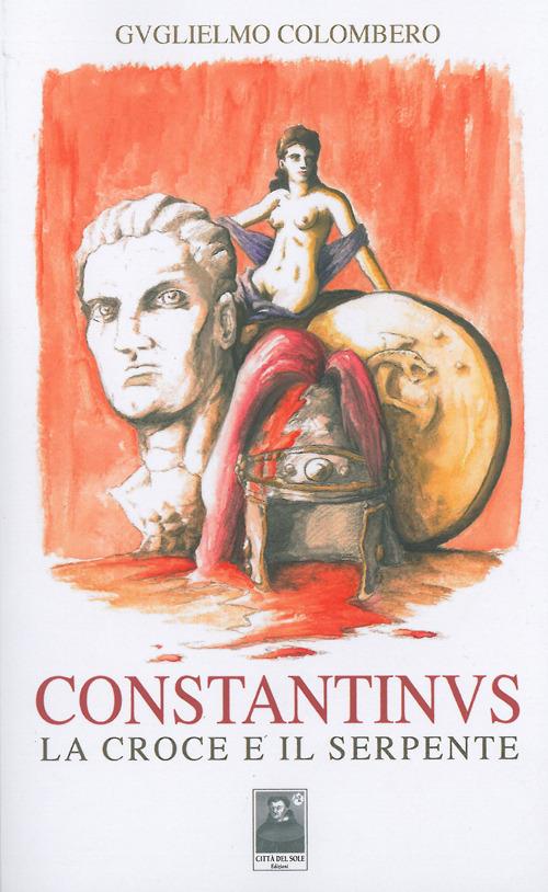 Constantinus. La croce e il serpente - Guglielmo Colombero - copertina