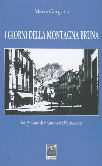 I giorni della montagna bruna - Maria Gargotta - copertina