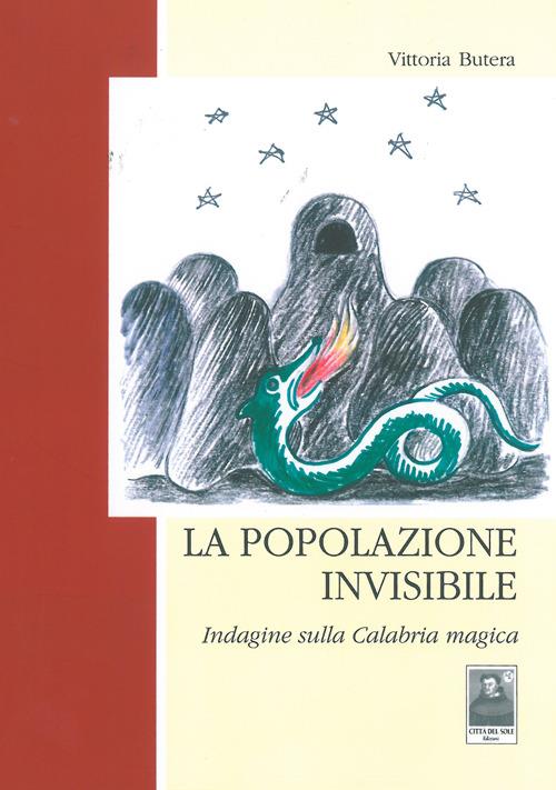 La popolazione invisibile. Indagine sulla Calabria magica - Vittoria Butera - copertina