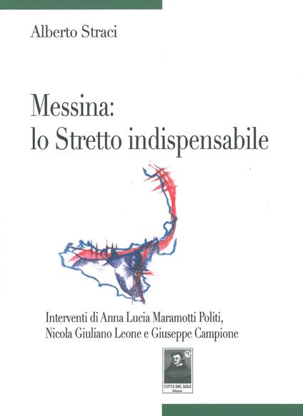 Messina. Lo stretto indispensabile - Alberto Straci - Libro - Città del  Sole Edizioni - Fuori collana | IBS