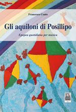 Gli aquiloni di Posillipo. Epopea quotidiana per musica