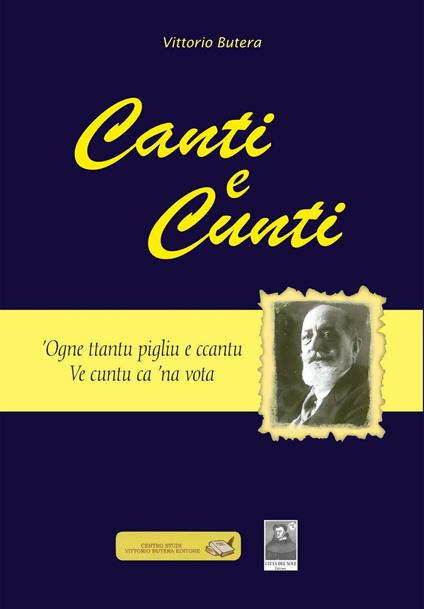 Canti e cunti. 'Ogne ttantu pigliu e ccantu ve cuntu ca 'na vota - Vittorio Butera - copertina