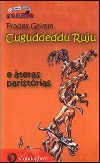 Cuguddeddu ruju e ateras paristorias. Testo sardo - Jacob Grimm,Wilhelm Grimm - copertina