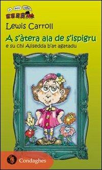 A s'atera ala de s'ispigu e su chi Alisedda b'at agatadu. Testo sardo - Lewis Carroll - copertina