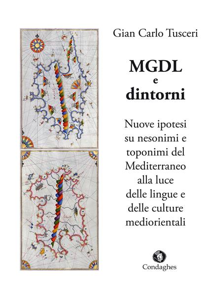 MGDL e dintorni. Nuove ipotesi su nesonimi e toponimi del Mediterraneo alla luce delle lingue e delle culture mediorientali - G. Carlo Tusceri - copertina