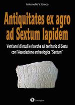 Antiquitates ex agro ad Sextum lapidem. Vent'anni di studi e ricerche sul territorio di Sestu con l'Associazione archeologica «Sextum» 