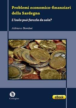 Problemi economico-finanziari della Sardegna. L'isola può farcela da sola? - Adriano Bomboi - copertina