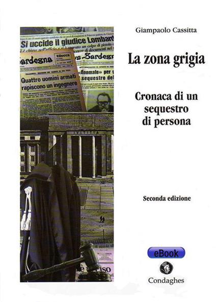 La zona grigia. Cronaca di un sequestro di persona - Giampaolo Cassitta - ebook