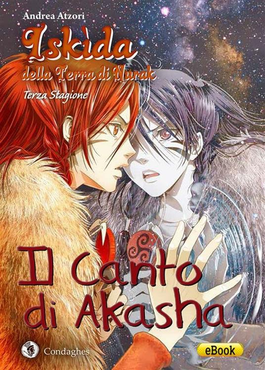 Iskìda della terra di Nurak. Il canto di Akasha. Terza stagione - Andrea Atzori - ebook