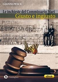 Giusto e ingiusto. Le inchieste del commissario Mari - Gianni Pesce - ebook