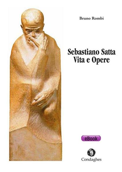 Sebastiano Satta. Vita e opere - Bruno Rombi - ebook