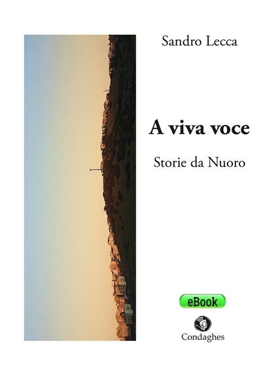 A viva voce. Storie da Nuoro - Sandro Lecca - ebook