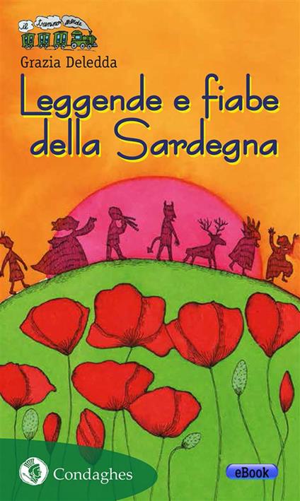Leggende e fiabe della Sardegna - Grazia Deledda,Chiara Livretti - ebook