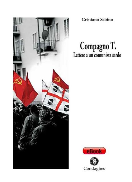 Compagno T. Lettere a un comunista sardo - Cristiano Sabino - ebook