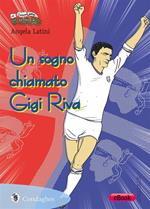 Un sogno chiamato Gigi Riva