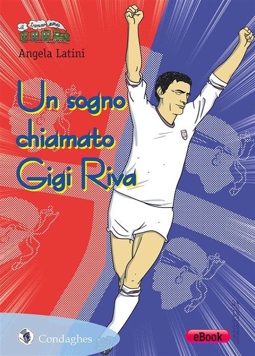 Un sogno chiamato Gigi Riva - Angela Latini - ebook