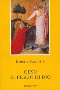 Gesù il figlio di Dio. Il messaggio di Giovanni - Klemens Stock - copertina