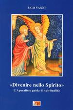 Divenire nello Spirito. L'Apocalisse. Guida di spiritualità