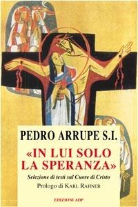 In lui solo la speranza - Pedro Arrupe - copertina