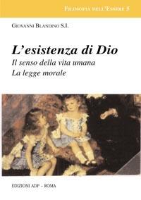 L' esistenza di Dio. Il senso della vita umana. La legge morale - Giovanni Blandino - copertina